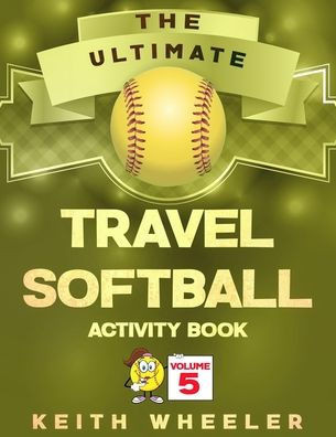 Travel Softball Activity Book : Road Trip Activities And Travel Games For Kids & Teens On The Go