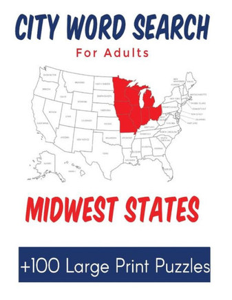 City Word Search for Adults Midwest States: Over 100 Large Print Puzzles of Cities in the United States - Large Print