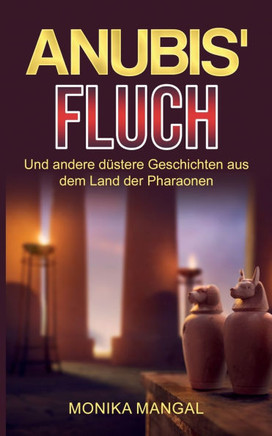 Anubis' Fluch und andere düstere Geschichten aus dem Land der Pharaonen