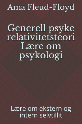 Generell psyke relativitetsteori Lære om psykologi: Lære om ekstern og intern selvtillit