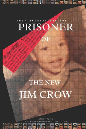 From Revelations, Vol. III: Prisoner of the New Jim Crow