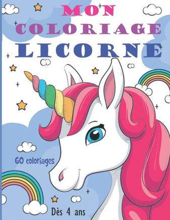 Mon Coloriage Licorne: Carnet de 60 Coloriages de Licorne - à Partir de 4 ans - Grand Format - Pour Filles et Garçons - Conte de fée et Féeri