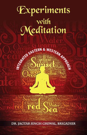 ''Experiments With Meditation: An Integrated Western And Eastern Approach''