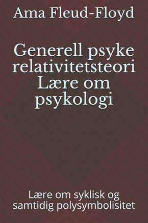 Generell psyke relativitetsteori Lære om psykologi: Lære om syklisk og samtidig polysymbolisitet