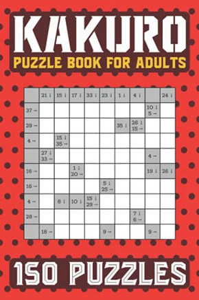 Kakuro Puzzle Book for Adults: 150 Puzzles Cross Sums