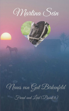 Neues von Gut Birkenfeld: Freud und Leid