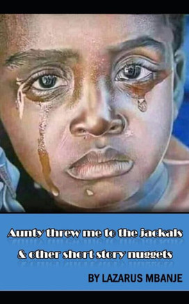 Aunty threw me to the Jackals and other short story nuggets