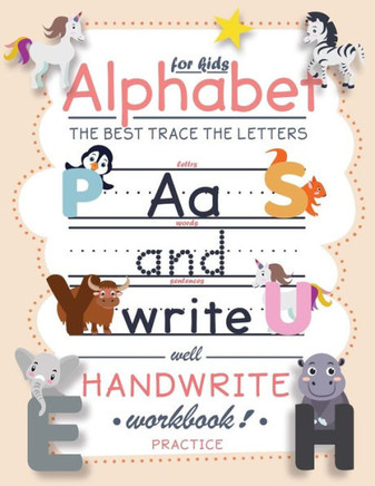 The Best Trace Letters Of The Alphabet Handwriting Practice Workbook For Kids: Practice For Kids With Pen Control, Line Tracing, Letters, and more ...