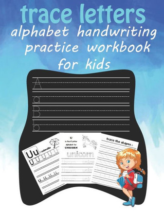 trace letters alphabet handwriting practice workbook for kids: for Learn to Write Workbook Practice for Kids with Pen Control, to tracing lines shape