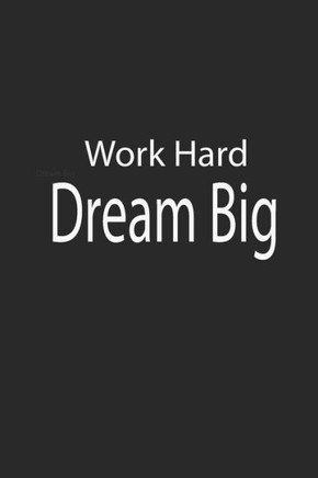 Work Hard, Dream Big