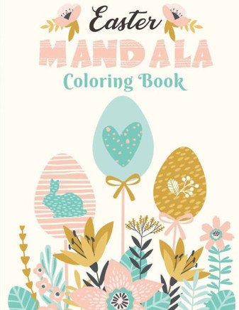 Easter Mandala Coloring Book: Easy Mandala - For Kids, Teens and Adults - 62 Coloring Pages