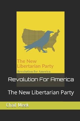 Revolution For America: The New Libertarian Party