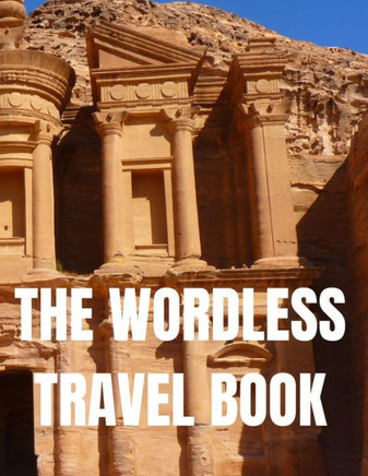 The Wordless Travel Notebook Journal: Vol.40 Write It Down Adventure Travel Camping Journal Gift For Men & Women Traveler Diary Book For His And Her T