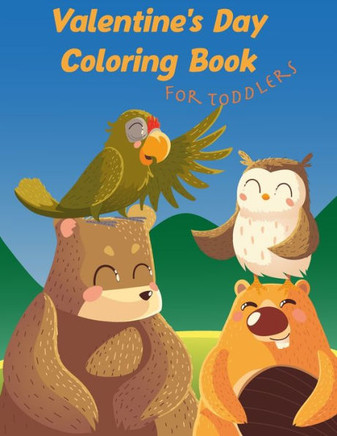 Valentine's Day Coloring Book for Toddlers: Animals Coloring Book For Kids, Toddlers, 61 Big, Simple and Fun Designs, 8.5 x 11 Inches (21.59 x 27.94 c