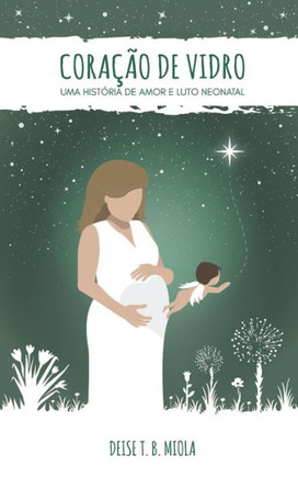 Coração de Vidro: Uma história de amor e luto neonatal