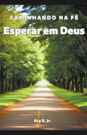 Esperar em Deus: Caminhando na Fé