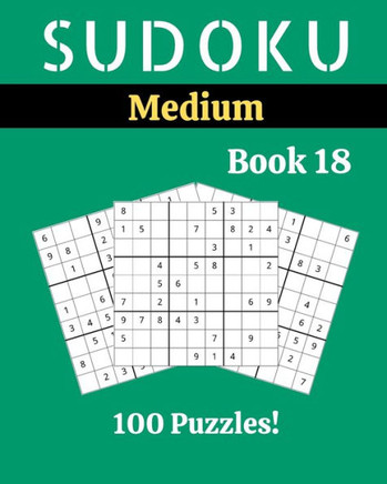 Sudoku Medium Book 18: 100 Sudoku for Adults - Large Print - Medium Difficulty - Solutions at the End - 8'' x 10'' - Large Print