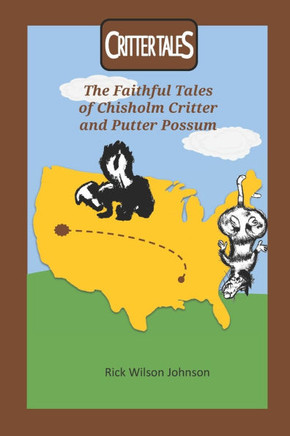 Critter taleS: The Faithful Tales of Chisholm Critter and Putter Possum