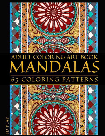 Adult Coloring Art Book: Mandalas, 63 Coloring Patterns