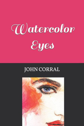 Watercolor Eyes: And Collected Fiction