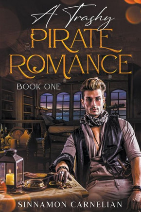 A Trashy Pirate Romance: Book One