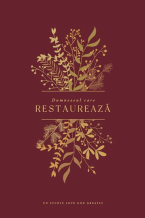 Dumnezeul care restaurează: A Love God Greatly Romanian Bible Study Journal