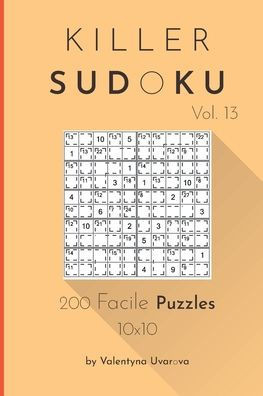 Killer Sudoku: 200 Facile Puzzles 10x10 vol. 13