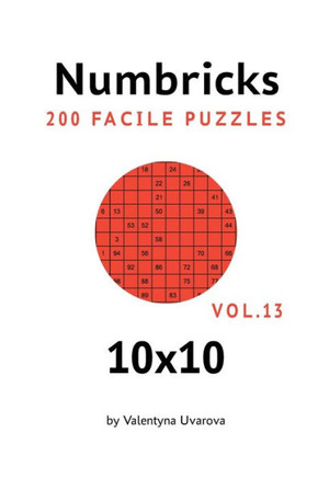 Numbricks: 200 Facile Puzzles 10x10 vol. 13