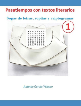Pasatiempos con textos literarios: Sopas de letras, sopitas y criptogramas