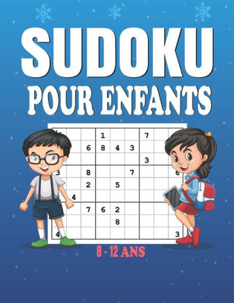 Sudoku Pour Enfants 8-12 Ans: 200 Sudoku pour Enfants Intelligents - Avec Instructions et Solutions. Livre De Sudoku Pour Enfant 8-12 Ans.
