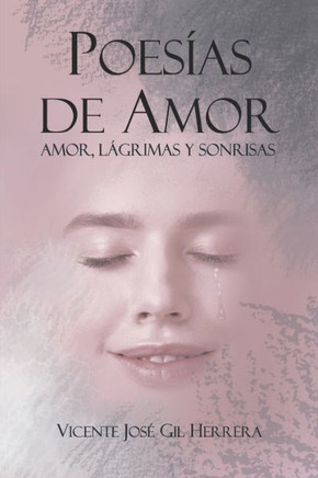 Poesías de Amor: Amor, Lágrimas Y Sonrisas.