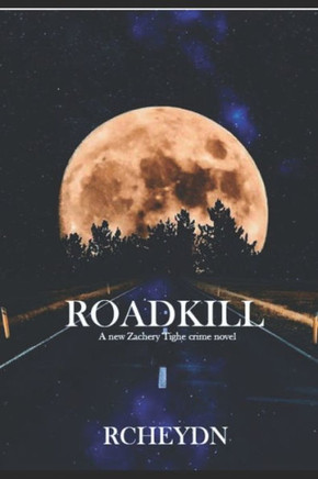Roadkill: A new Zachery Tighe crime novel