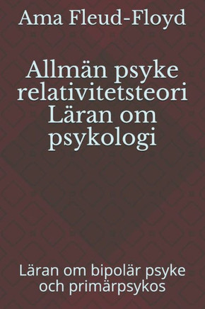 Allmän psyke relativitetsteori Läran om psykologi: Läran om bipolär psyke och primärpsykos