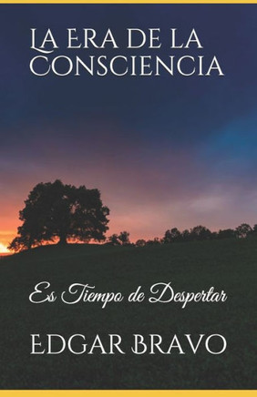 La Era de la Consciencia: Es tiempo de despertar