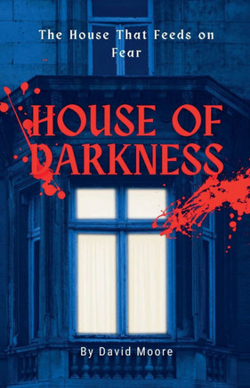 House of Darkness: The House That Feeds on Fear