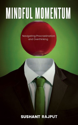 Mindful Momentum: Navigating Procrastination and Overthinking