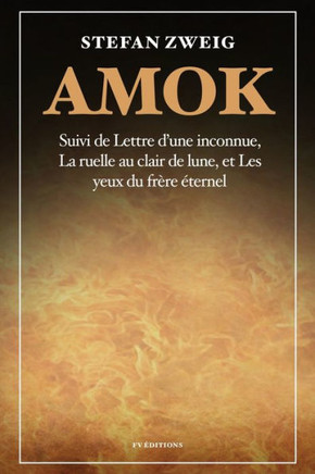 Amok: Suivi de Lettre d'une inconnue, La ruelle au clair de lune et Les yeux du frère éternel - Large Print