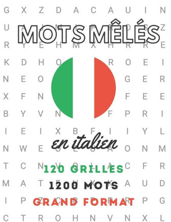 Mots mêlés en italien. 120 grilles 1200 mots grand format.: Perfectionne ton italien et enrichis ton vocabulaire tout en t'amusant.