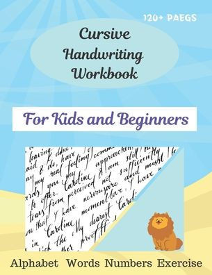 Cursive Handwriting Workbook For Kids and Beginners: Cursive for beginners workbook\Letters, words, numbers\ Cursive letter tracing book. Cursive writ