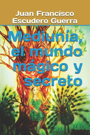 Mediunia, el mundo mágico y secreto