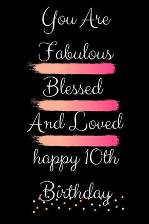 You Are Fabulous Blessed And Loved happy10th birthday