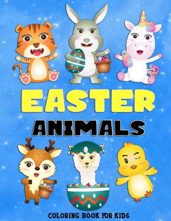 Easter Animals Coloring Book For Kids: Great Easter Gift for Boys and Girls Ages 3-8