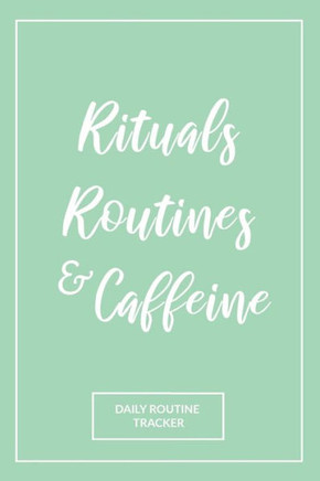 Rituals, Routines, And Caffeine : Daily Routine Tracker