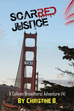 Scarred Justice : A Colleen Broadhurst Adventure [4]