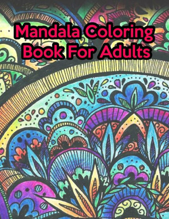 Mandala Coloring Book For Adults : Mandala Coloring Book For Adults, Mandala Coloring Book For Kids. 50 Pages 8.5"X 11"