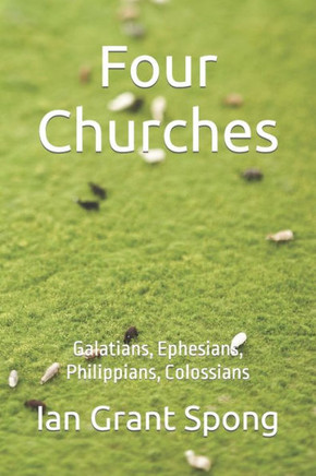Four Churches: Galatians, Philippians, Ephesians, Colossians