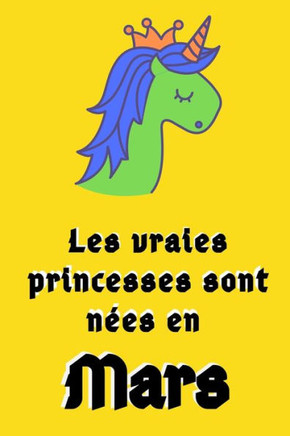 Les Vraies Princesses Sont Nées en Mars: 120 Pages Carnet Cadeau d'anniversaire Mars //Cadeau parfait pour les mamans, enfants, garçons, filles, jeune