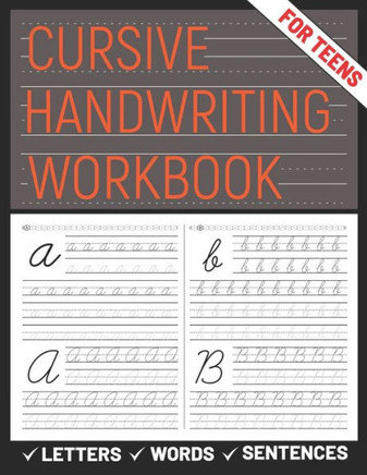 Cursive Handwriting Workbook for Teens: A cursive handwriting practice workbook for young adults, learning how to write letters words sentences in cur