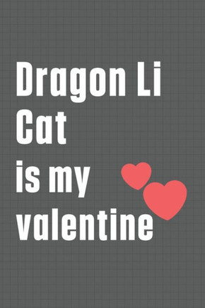 Dragon Li Cat is my valentine: For Dragon Li Cat Fans