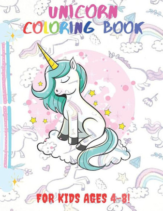 Unicorn Coloring Book For Kids Ages 4-8: 50  Bonus Cute, Unique Coloring Pages, Unicorn Coloring Book Adorable Drawings for Kids Ages 4-8